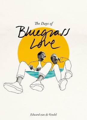 The Days of Bluegrass Love - Edward Van De Vendel