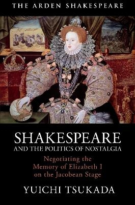 Shakespeare and the Politics of Nostalgia - Yuichi Tsukada