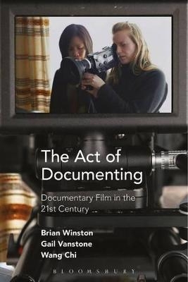 The Act of Documenting - Brian Winston, Dr Gail Vanstone, Wang Chi