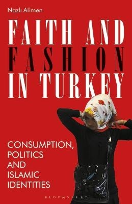 Faith and Fashion in Turkey - Nazli Alimen