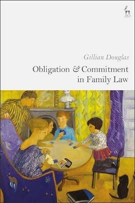 Obligation and Commitment in Family Law - Professor Gillian Douglas