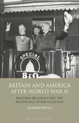 Britain and America After World War II - Richard Wevill