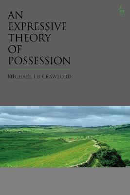 An Expressive Theory of Possession - Dr Michael JR Crawford