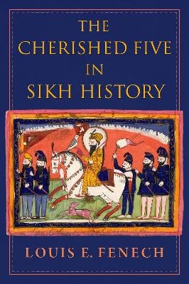 The Cherished Five in Sikh History - Louis E. Fenech