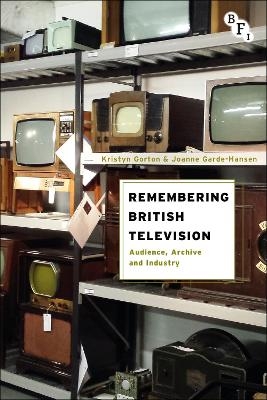 Remembering British Television - Kristyn Gorton, Professor Joanne Garde-Hansen