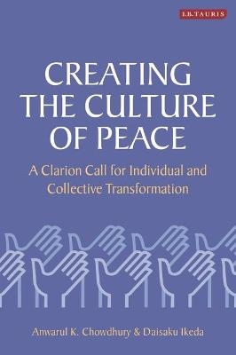 Creating the Culture of Peace - Anwarul K. Chowdhury, Daisaku Ikeda