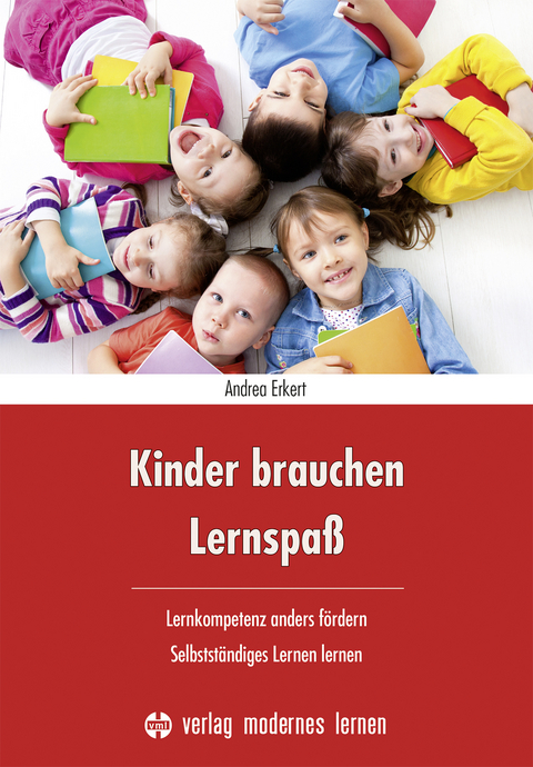 Kinder brauchen Lernspaß - Andrea Erkert