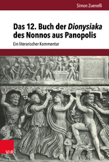 Das 12. Buch der Dionysiaka des Nonnos aus Panopolis - Simon Zuenelli