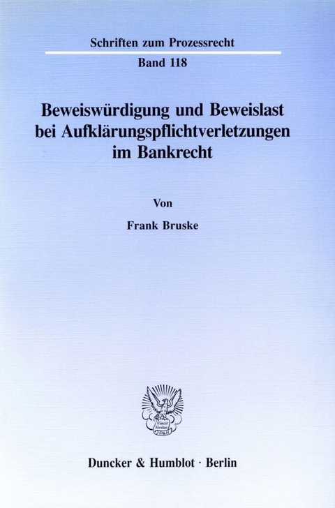 Beweiswürdigung und Beweislast bei Aufklärungspflichtverletzungen im Bankrecht. - Frank Bruske