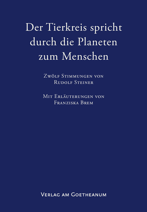 Der Tierkreis spricht durch die Planeten zum Menschen - Franziska Brem