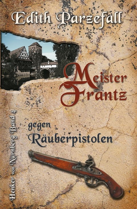 Meister Frantz gegen Räuberpistolen - Edith Parzefall