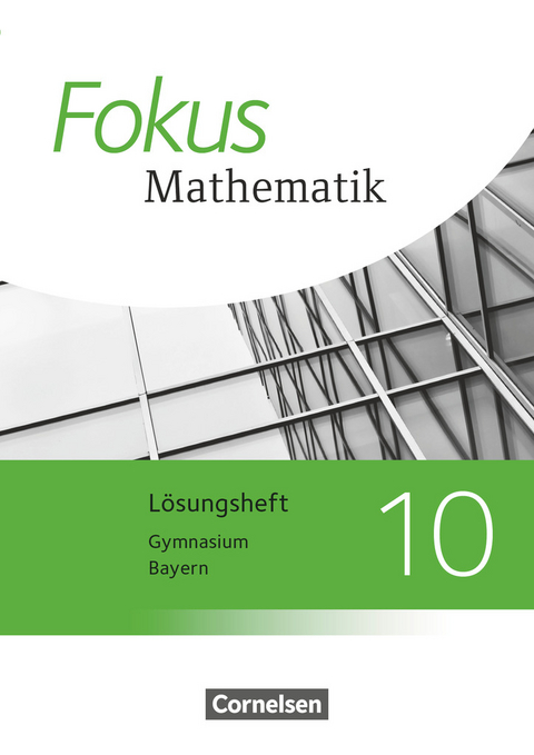 Fokus Mathematik - Bayern - Ausgabe 2017 - 10. Jahrgangsstufe - Katharina Hammer-Schneider, Friedrich Kammermeyer, Sabine Fischer, Carina Freytag, Annalisa Steinecke, Luzia Hofer