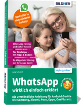 WhatsApp wirklich einfach erklärt - Die verständliche Anleitung für Android-Geräte wie Samsung, Xiaomi, Poco, Oppo, OnePlus etc. - Anja Schmid