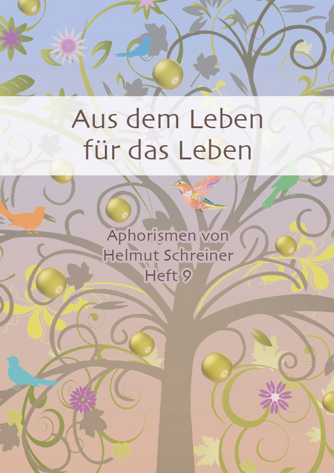 Aus dem Leben für das Leben - Helmut F. Schreiner