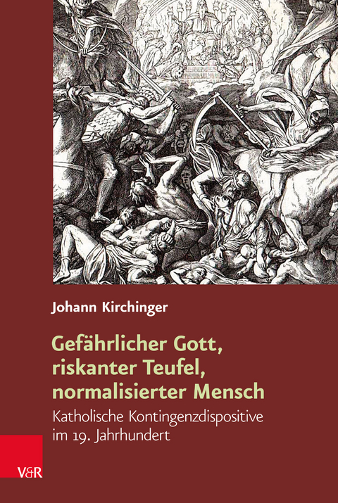 Gefährlicher Gott, riskanter Teufel, normalisierter Mensch - Johann Kirchinger