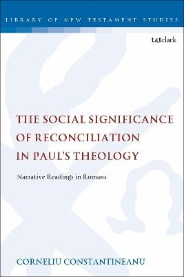 The Social Significance of Reconciliation in Paul's Theology - Dr Corneliu Constantineanu