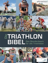 Die Triathlonbibel - Niclas Bock,  Timo Bracht, Caroline Cornfine, Manuela Dierkes, Nina Eggert,  Carola Felchner, Christoph Fürleger, Dr. Matthias Marquardt,  Jan Sägert, Dr. Karlheinz Zeilberger