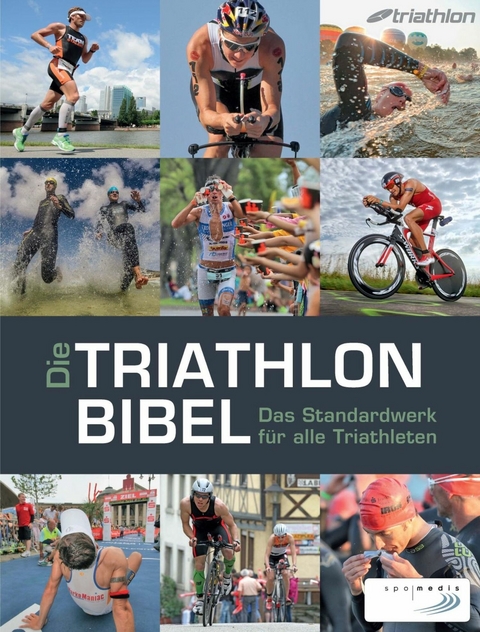 Die Triathlonbibel - Niclas Bock,  Timo Bracht, Caroline Cornfine, Manuela Dierkes, Nina Eggert,  Carola Felchner, Christoph Fürleger, Dr. Matthias Marquardt,  Jan Sägert, Dr. Karlheinz Zeilberger