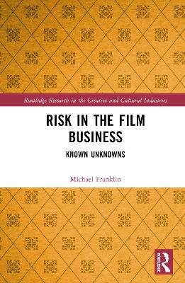 Risk in the Film Business - Michael Franklin