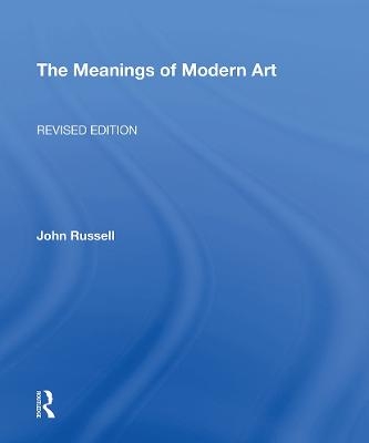 Meanings Of Modern Art, Revised - John Russell