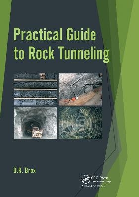 Practical Guide to Rock Tunneling - Dean Brox