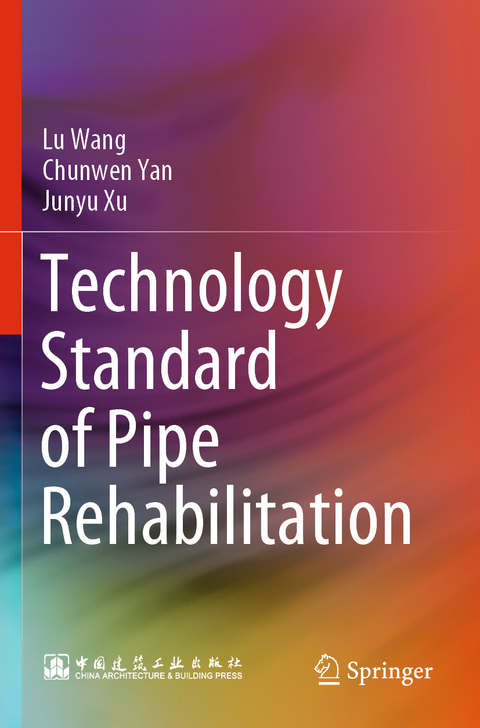 Technology Standard of Pipe Rehabilitation - Lu Wang, Chunwen Yan, Junyu Xu