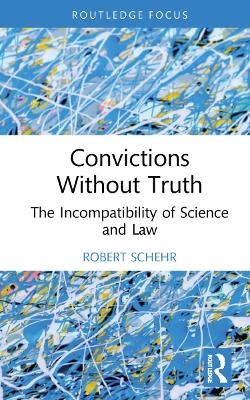 Convictions Without Truth - Robert Schehr