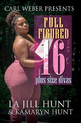 Full Figured 16 - La Jill Hunt, Kamaryn Hunt