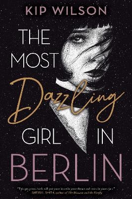 The Most Dazzling Girl in Berlin - Kip Wilson