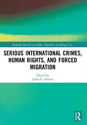 Serious International Crimes, Human Rights, and Forced Migration - 