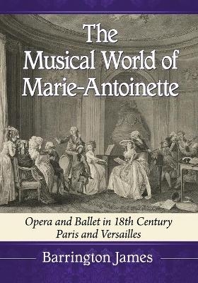 The Musical World of Marie-Antoinette - Barrington James