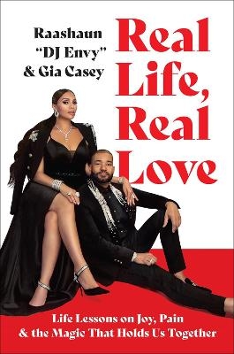 Real Life, Real Love: Life Lessons on Joy, Pain, and the Magic That Holds Us Together -  Dj Envy, Gia Casey