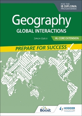 Geography for the IB Diploma HL Core Extension: Prepare for Success - Simon Oakes