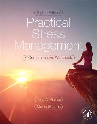 Practical Stress Management - John A. Romas, Manoj Sharma