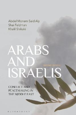 Arabs and Israelis - Abdel Monem Said Aly, Shai Feldman, Khalil Shikaki