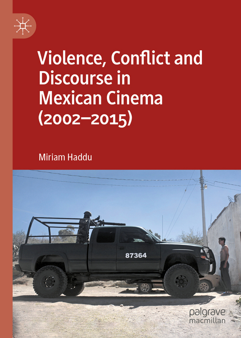 Violence, Conflict and Discourse in Mexican Cinema (2002-2015) - Miriam Haddu