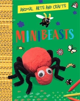 Animal Arts and Crafts: Minibeasts - Annalees Lim