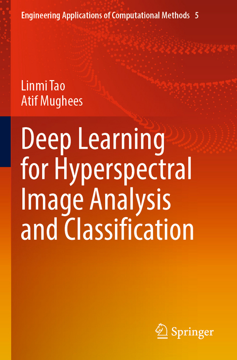 Deep Learning for Hyperspectral Image Analysis and Classification - Linmi Tao, Atif Mughees