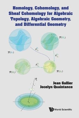 Homology, Cohomology, And Sheaf Cohomology For Algebraic Topology, Algebraic Geometry, And Differential Geometry - Jean H Gallier, Jocelyn Quaintance