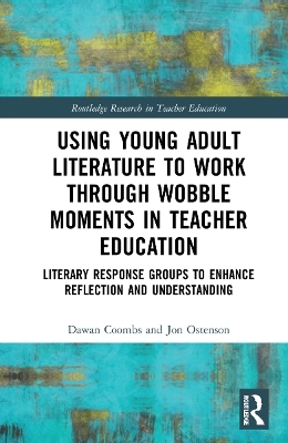 Using Young Adult Literature to Work through Wobble Moments in Teacher Education - Dawan Coombs, Jon Ostenson