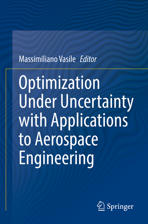 Optimization Under Uncertainty with Applications to Aerospace Engineering - 