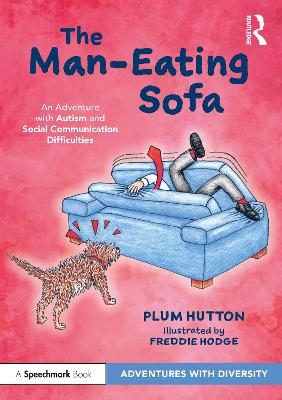 The Man-Eating Sofa: An Adventure with Autism and Social Communication Difficulties - Plum Hutton