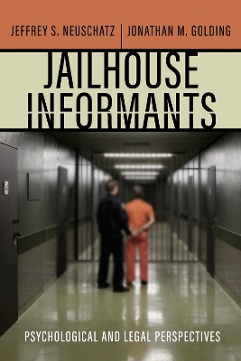 Jailhouse Informants - Jeffrey S. Neuschatz, Jonathan M. Golding