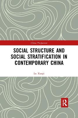 Social Structure and Social Stratification in Contemporary China - Xueyi Lu