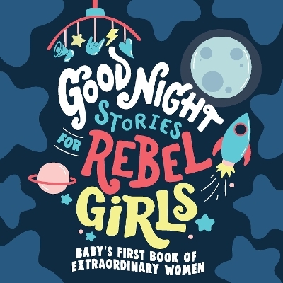 Good Night Stories for Rebel Girls: Baby's First Book of Extraordinary Women -  Rebel Girls