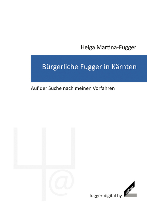 Bürgerliche Fugger in Kärnten - Helga Martina-Fugger