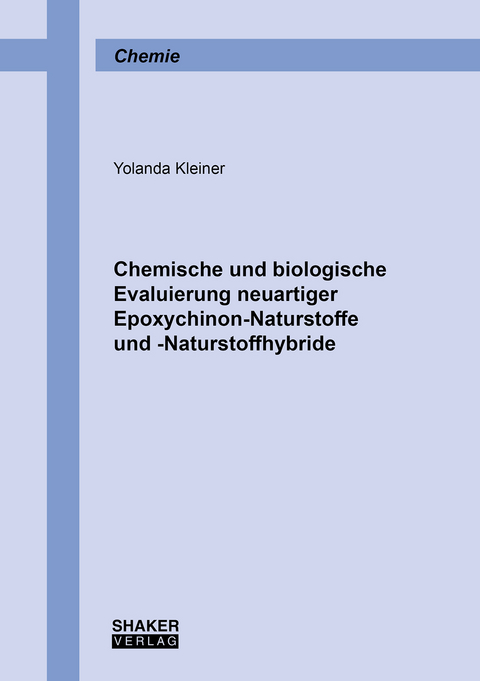 Chemische und biologische Evaluierung neuartiger Epoxychinon-Naturstoffe und -Naturstoffhybride - Yolanda Kleiner