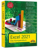 Excel 2021- Das umfassende Excel Kompendium. Komplett in Farbe. Grundlagen, Praxis, Formeln, VBA, Diagramme für alle Excel Anwender - - Ignatz Schels