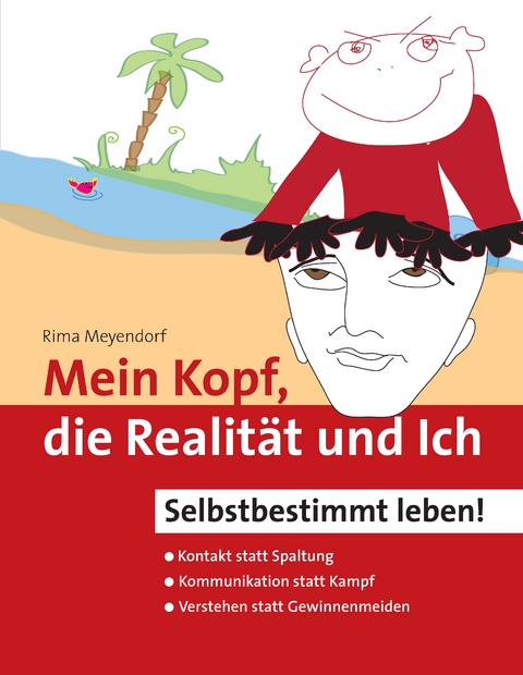 Mein Kopf, die Realität und Ich – Kommunikation und wahrer Kontakt statt Angst und Spaltung - Rima Meyendorf