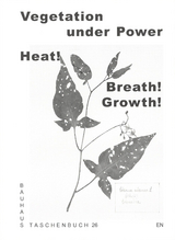 Vegetation under Power - Lili Carr, Maya Errázuriz, Shaiwanti Gupta, Elizabeth Hong, Pierre Klein, Elisabetta Rattalino, Shivani Shedde, Nancy Valladares